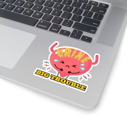 URINE BIG TROUBLE | Sticker