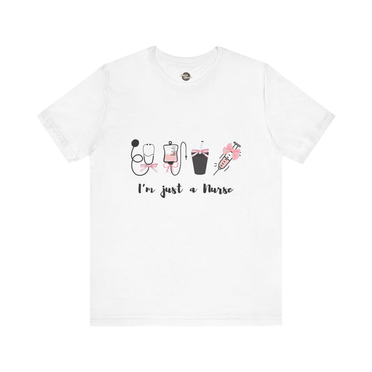 IM JUST A NURSE | Unisex Tee